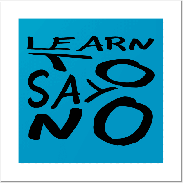 Learn To Say No Self Empowerment Statement Quote Wall Art by taiche